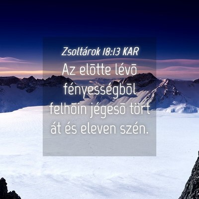Picture 04 - Zsoltárok 18:13 KAR - Az elõtte lévõ fényességbõl felhõin - Bible Verse Picture