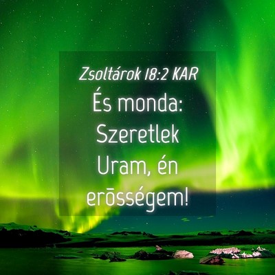 Picture 04 - Zsoltárok 18:2 KAR - És monda: Szeretlek Uram, én - Bible Verse Picture