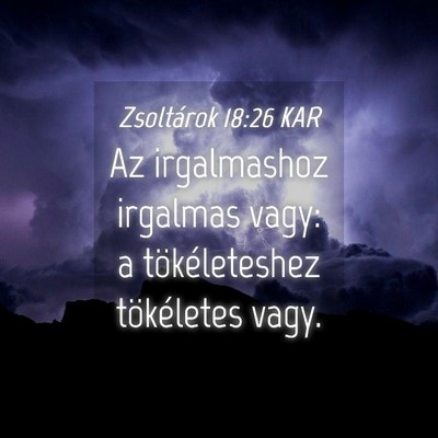 Picture 04 - Zsoltárok 18:26 KAR - Az irgalmashoz irgalmas vagy: a tökéleteshez - Bible Verse Picture