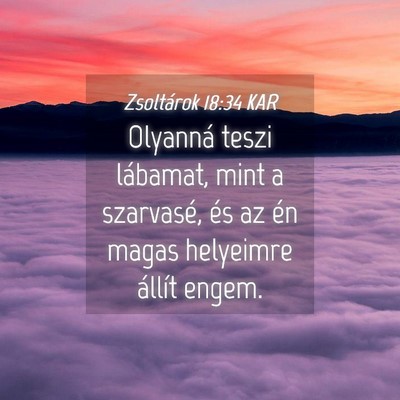 Picture 04 - Zsoltárok 18:34 KAR - Olyanná teszi lábamat, mint a szarvasé, és az - Bible Verse Picture