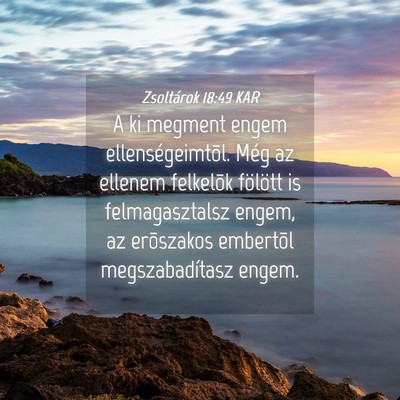 Picture 04 - Zsoltárok 18:49 KAR - A ki megment engem ellenségeimtõl. Még az - Bible Verse Picture