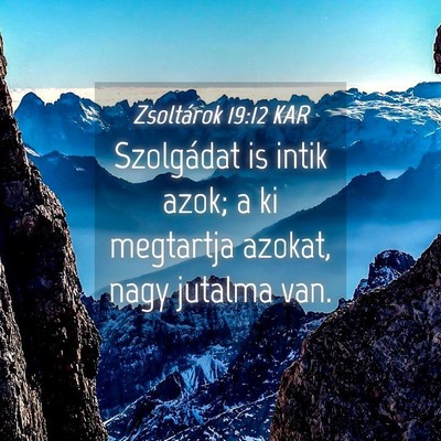 Picture 04 - Zsoltárok 19:12 KAR - Szolgádat is intik azok; a ki megtartja azokat, - Bible Verse Picture