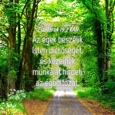 Picture 04 - Zsoltárok 19:2 KAR - Az egek beszélik Isten dicsõségét, és - Bible Verse Picture