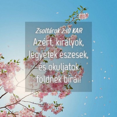 Picture 04 - Zsoltárok 2:10 KAR - Azért, királyok, legyetek eszesek, és - Bible Verse Picture
