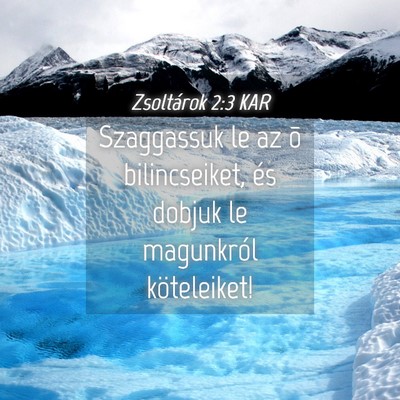 Picture 04 - Zsoltárok 2:3 KAR - Szaggassuk le az õ bilincseiket, és dobjuk le - Bible Verse Picture
