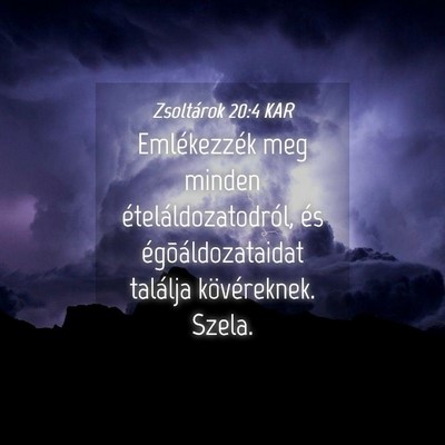 Picture 04 - Zsoltárok 20:4 KAR - Emlékezzék meg minden ételáldozatodról, és - Bible Verse Picture