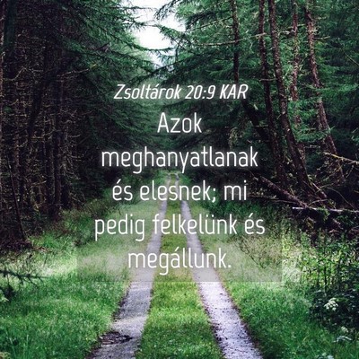 Picture 04 - Zsoltárok 20:9 KAR - Azok meghanyatlanak és elesnek; mi pedig - Bible Verse Picture