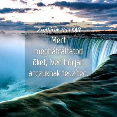 Picture 04 - Zsoltárok 21:13 KAR - Mert meghátráltatod õket, íved húrjait - Bible Verse Picture