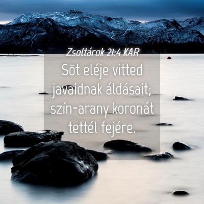 Picture 04 - Zsoltárok 21:4 KAR - Sõt eléje vitted javaidnak áldásait; - Bible Verse Picture