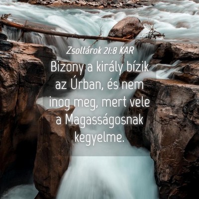Picture 04 - Zsoltárok 21:8 KAR - Bizony a király bízik az Úrban, és nem inog - Bible Verse Picture