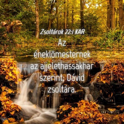 Picture 04 - Zsoltárok 22:1 KAR - Az éneklõmesternek az ajjelethassakhar szerint; - Bible Verse Picture