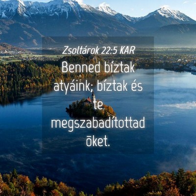Picture 04 - Zsoltárok 22:5 KAR - Benned bíztak atyáink; bíztak és te - Bible Verse Picture
