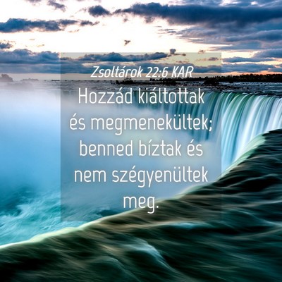 Picture 04 - Zsoltárok 22:6 KAR - Hozzád kiáltottak és megmenekültek; benned - Bible Verse Picture
