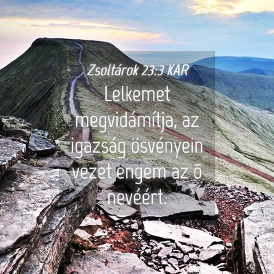 Picture 04 - Zsoltárok 23:3 KAR - Lelkemet megvidámítja, az igazság ösvényein - Bible Verse Picture