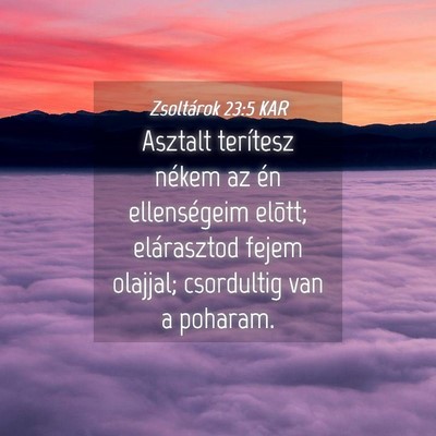 Picture 04 - Zsoltárok 23:5 KAR - Asztalt terítesz nékem az én ellenségeim - Bible Verse Picture