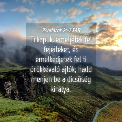 Picture 04 - Zsoltárok 24:7 KAR - Ti kapuk, emeljétek fel fejeiteket, és - Bible Verse Picture