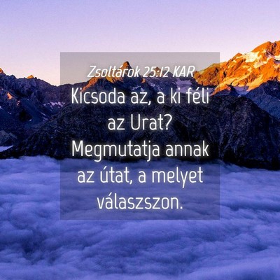 Picture 04 - Zsoltárok 25:12 KAR - Kicsoda az, a ki féli az Urat? Megmutatja annak - Bible Verse Picture