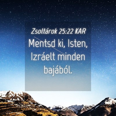 Picture 04 - Zsoltárok 25:22 KAR - Mentsd ki, Isten, Izráelt minden - Bible Verse Picture