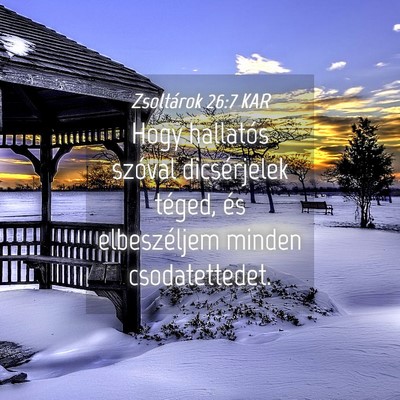 Picture 04 - Zsoltárok 26:7 KAR - Hogy hallatós szóval dicsérjelek téged, és - Bible Verse Picture