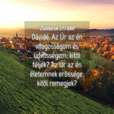 Picture 04 - Zsoltárok 27:1 KAR - Dávidé. Az Úr az én világosságom és - Bible Verse Picture