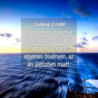 Picture 04 - Zsoltárok 27:11 KAR - Taníts meg engem a te útadra, oh Uram! - Bible Verse Picture