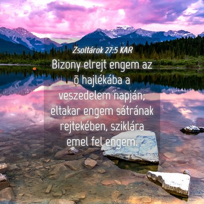 Picture 04 - Zsoltárok 27:5 KAR - Bizony elrejt engem az õ hajlékába a - Bible Verse Picture