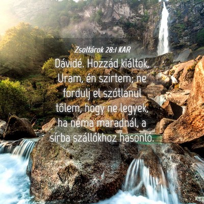 Picture 04 - Zsoltárok 28:1 KAR - Dávidé. Hozzád kiáltok, Uram, én szirtem; ne - Bible Verse Picture
