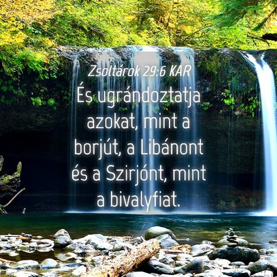 Picture 04 - Zsoltárok 29:6 KAR - És ugrándoztatja azokat, mint a borjút, a - Bible Verse Picture