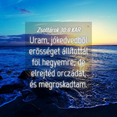 Picture 04 - Zsoltárok 30:8 KAR - Uram, jókedvedbõl erõsséget állítottál - Bible Verse Picture