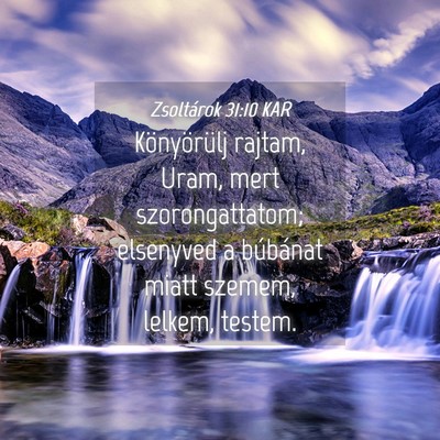 Picture 04 - Zsoltárok 31:10 KAR - Könyörülj rajtam, Uram, mert szorongattatom; - Bible Verse Picture