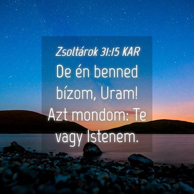 Picture 04 - Zsoltárok 31:15 KAR - De én benned bízom, Uram! Azt mondom: Te vagy - Bible Verse Picture