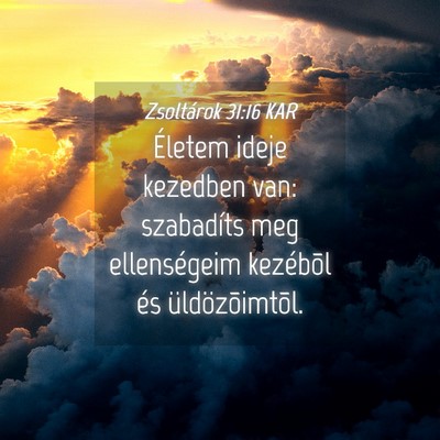 Picture 04 - Zsoltárok 31:16 KAR - Életem ideje kezedben van: szabadíts meg - Bible Verse Picture