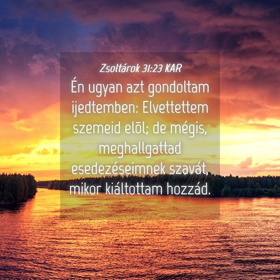Picture 04 - Zsoltárok 31:23 KAR - Én ugyan azt gondoltam ijedtemben: Elvettettem - Bible Verse Picture