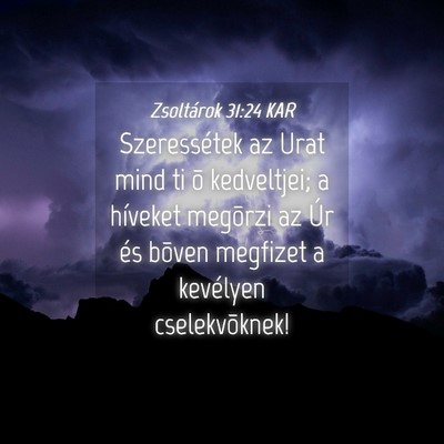 Picture 04 - Zsoltárok 31:24 KAR - Szeressétek az Urat mind ti õ kedveltjei; a - Bible Verse Picture