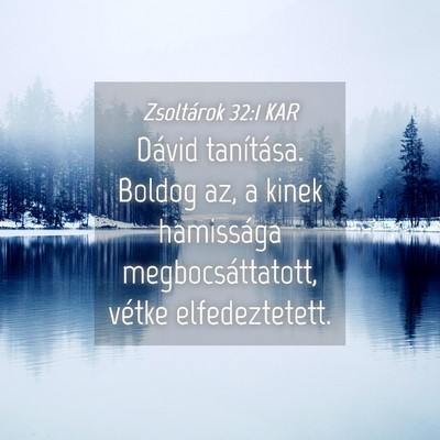 Picture 04 - Zsoltárok 32:1 KAR - Dávid tanítása. Boldog az, a kinek hamissága - Bible Verse Picture