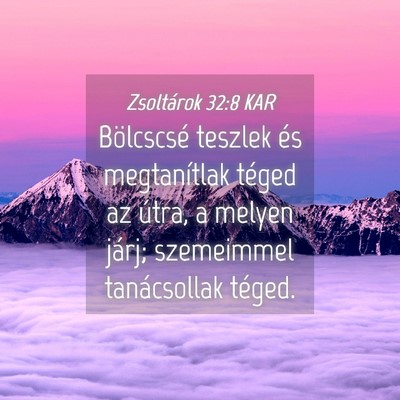 Picture 04 - Zsoltárok 32:8 KAR - Bölcscsé teszlek és megtanítlak téged az - Bible Verse Picture