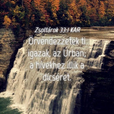 Picture 04 - Zsoltárok 33:1 KAR - Örvendezzetek ti igazak, az Úrban; a hívekhez - Bible Verse Picture