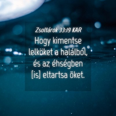 Picture 04 - Zsoltárok 33:19 KAR - Hogy kimentse lelköket a halálból, és az - Bible Verse Picture