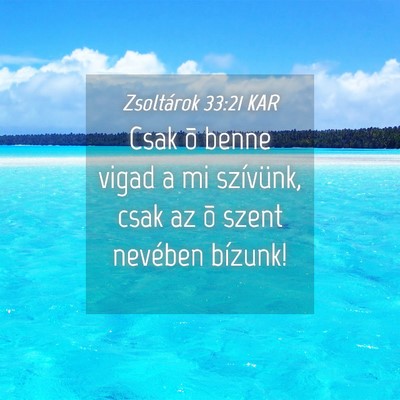 Picture 04 - Zsoltárok 33:21 KAR - Csak õ benne vigad a mi szívünk, csak az õ - Bible Verse Picture