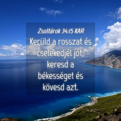 Picture 04 - Zsoltárok 34:15 KAR - Kerüld a rosszat és cselekedjél jót; keresd a - Bible Verse Picture