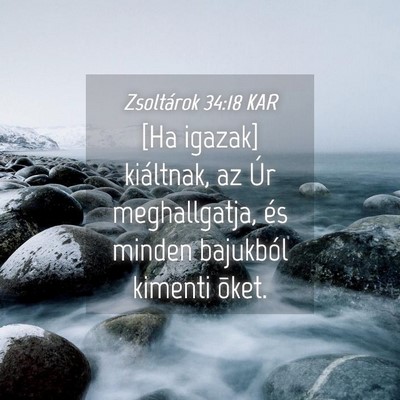 Picture 04 - Zsoltárok 34:18 KAR - [Ha igazak] kiáltnak, az Úr meghallgatja, és - Bible Verse Picture