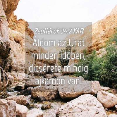 Picture 04 - Zsoltárok 34:2 KAR - Áldom az Urat minden idõben, dicsérete mindig - Bible Verse Picture