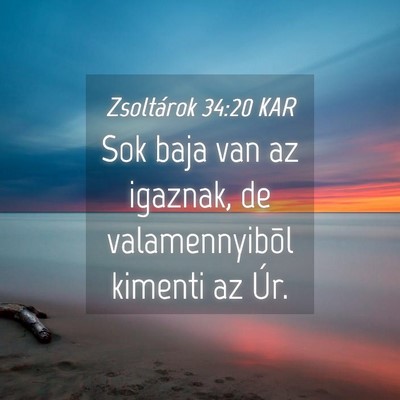 Picture 04 - Zsoltárok 34:20 KAR - Sok baja van az igaznak, de valamennyibõl - Bible Verse Picture