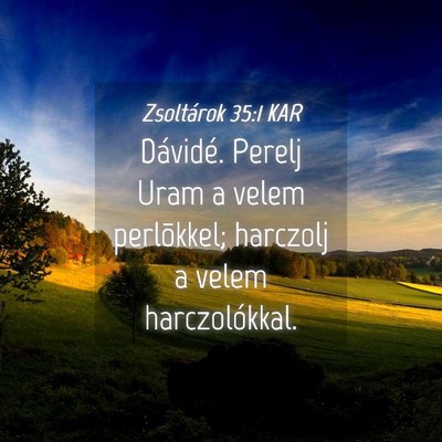 Picture 04 - Zsoltárok 35:1 KAR - Dávidé. Perelj Uram a velem perlõkkel; - Bible Verse Picture