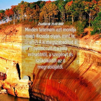 Picture 04 - Zsoltárok 35:10 KAR - Minden tetemem ezt mondja majd: Kicsoda olyan, - Bible Verse Picture