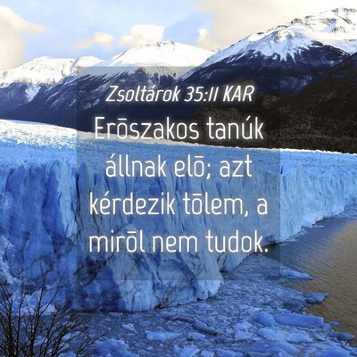 Picture 04 - Zsoltárok 35:11 KAR - Erõszakos tanúk állnak elõ; azt kérdezik - Bible Verse Picture