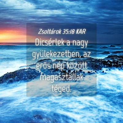 Picture 04 - Zsoltárok 35:18 KAR - Dicsérlek a nagy gyülekezetben, az erõs nép - Bible Verse Picture