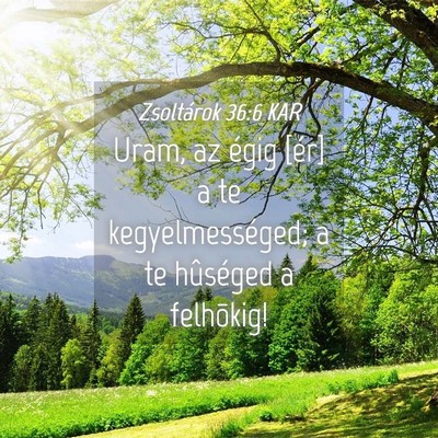 Picture 04 - Zsoltárok 36:6 KAR - Uram, az égig [ér] a te kegyelmességed; a te - Bible Verse Picture