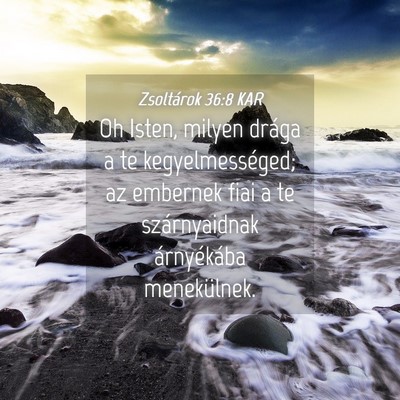 Picture 04 - Zsoltárok 36:8 KAR - Oh Isten, milyen drága a te kegyelmességed; az - Bible Verse Picture