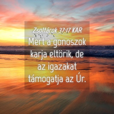 Picture 04 - Zsoltárok 37:17 KAR - Mert a gonoszok karja eltörik, de az igazakat - Bible Verse Picture
